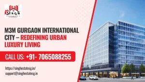 Read more about the article M3M Gurgaon International City – Redefining Urban Luxury Living
