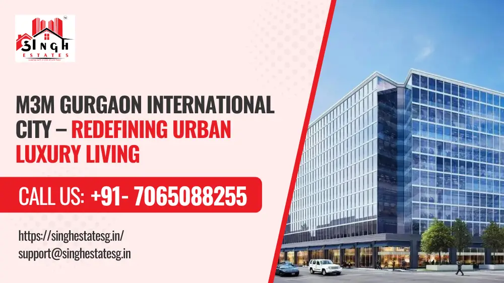You are currently viewing M3M Gurgaon International City – Redefining Urban Luxury Living