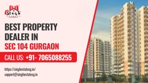 Read more about the article Best Property Dealer in Sector 104 Gurugram | Trusted Agents